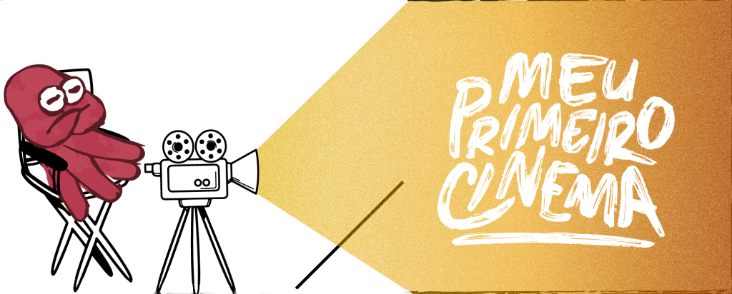 Polvo vermelho com expressão curiosa ao lado de uma faixa amarela com o texto 'Meu Primeiro Cinema' em letras brancas.